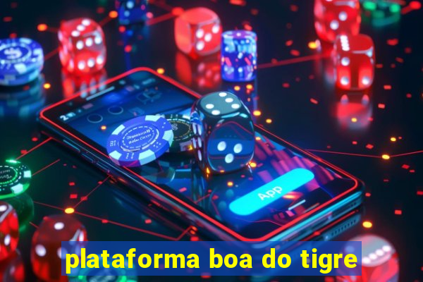 plataforma boa do tigre